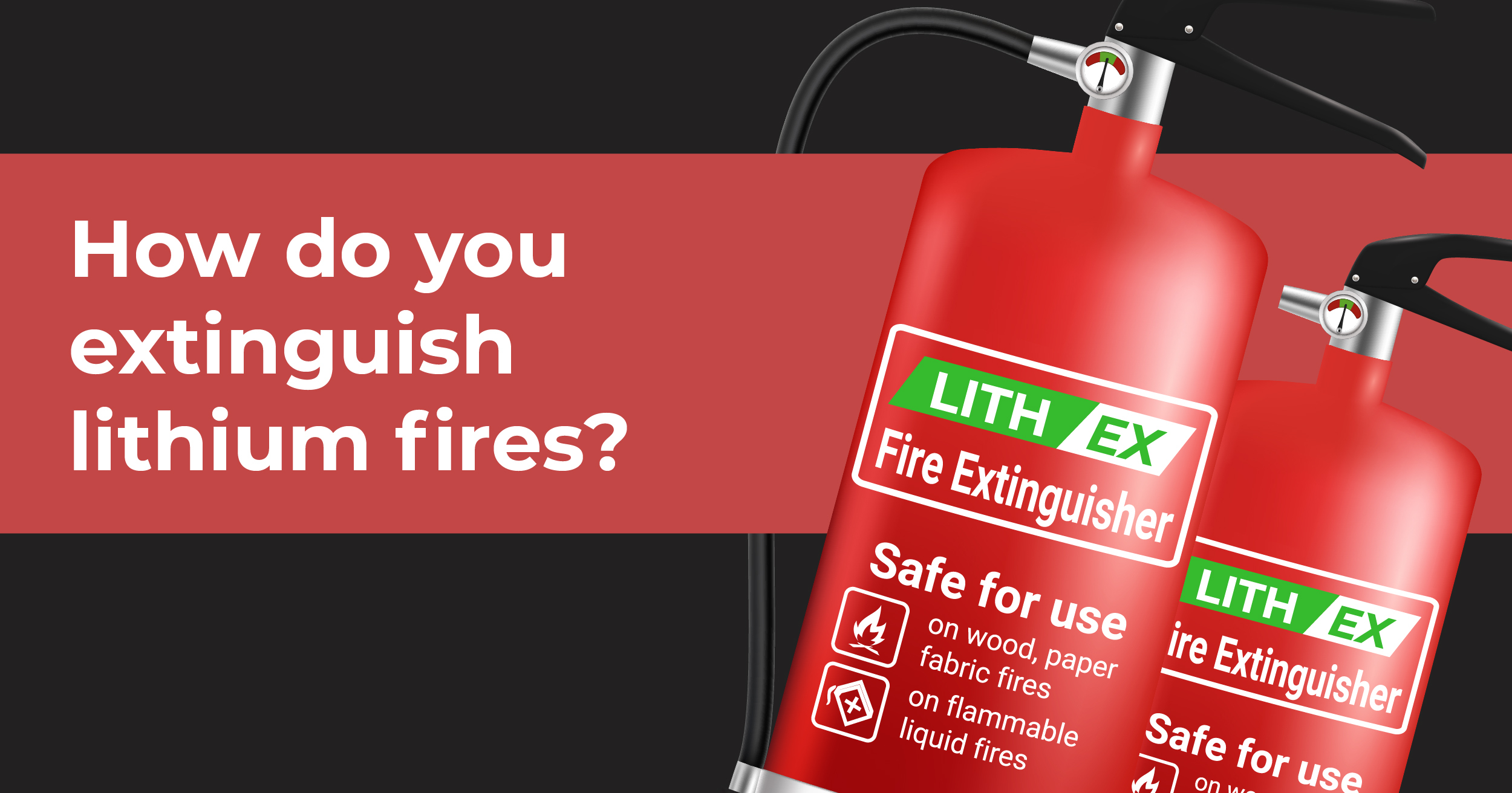 How Do You Extinguish Lithium Fires Fire Safety Equipment