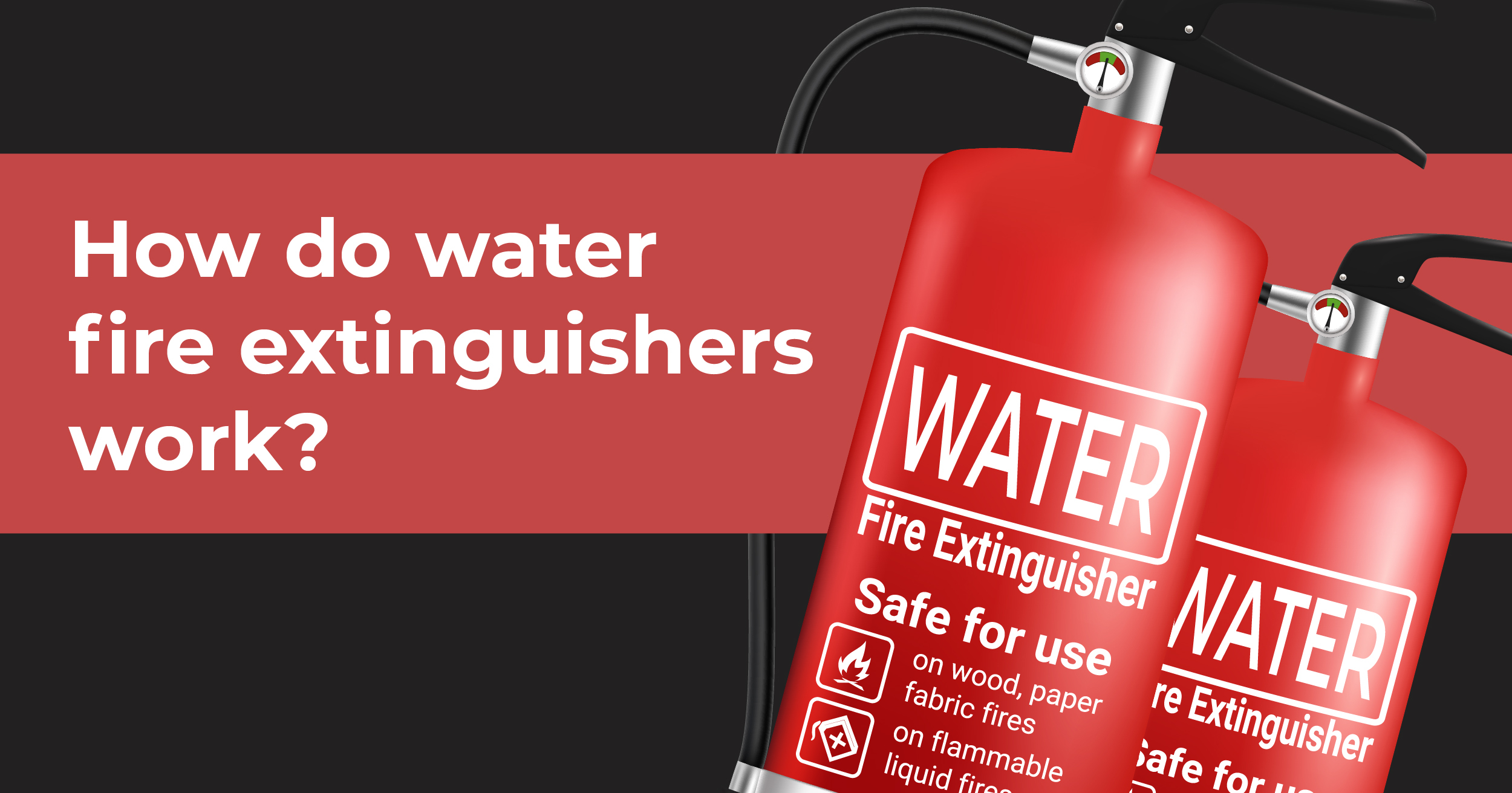 How Do Water Fire Extinguishers Work? | Fire Safety Equipment